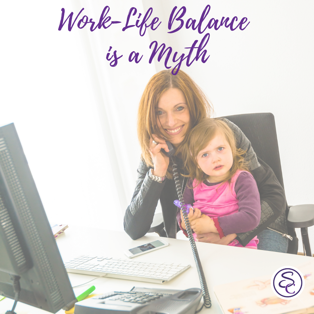 Work-Life Balance is a Myth